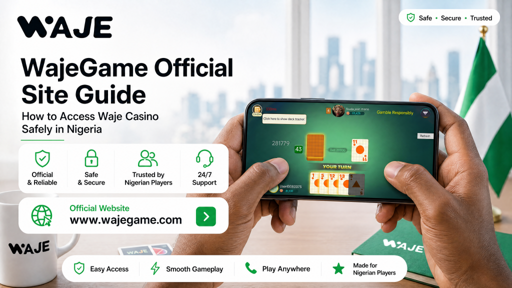 WajeGame Official Site Guide: How to Access Waje Casino Safely in Nigeria 